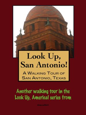 cover image of Look Up, San Antonio! a Walking Tour of San Antonio, Texas